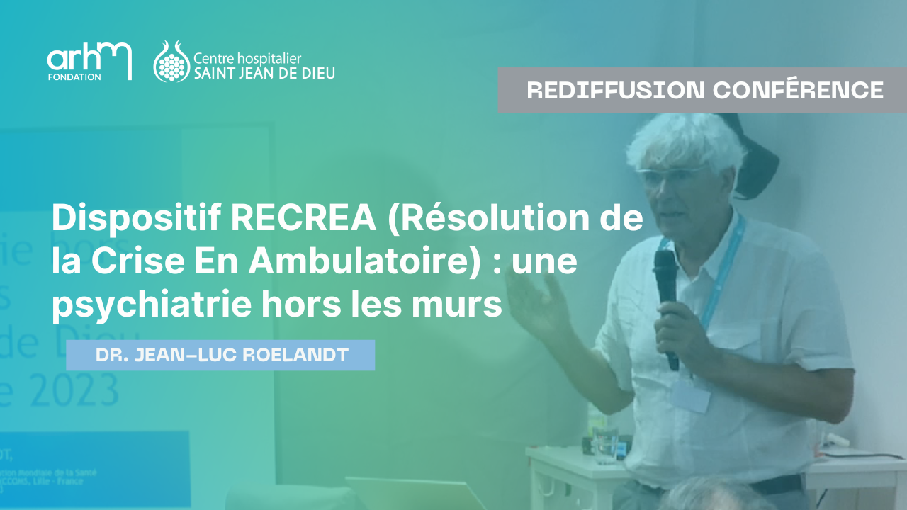 RECREA : Une psychiatrie hors les murs – Conférence du Dr. Jean-Luc Roelandt