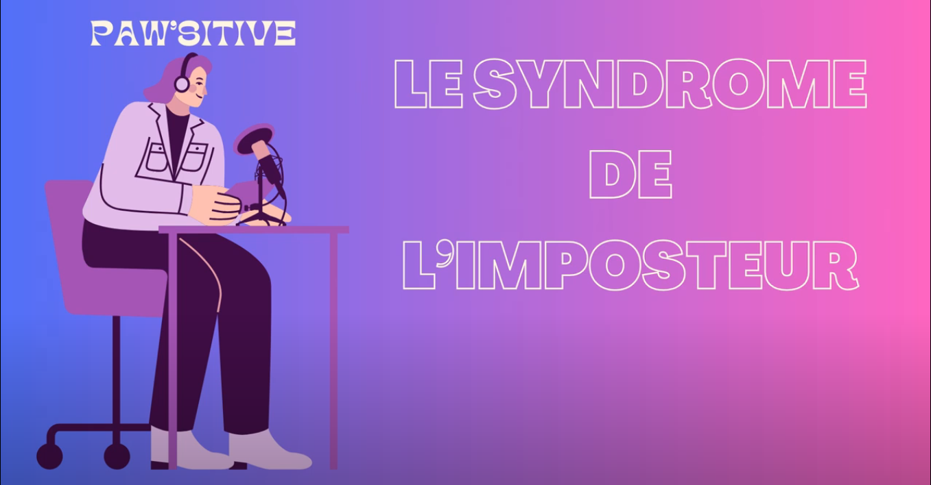 Podcast « Paw’sitive » – Episode n°2 : Le syndrome de l’imposteur chez les étudiants